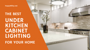 The Best Under Kitchen Cabinet Lighting for Your Home